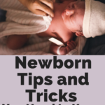 Newborn tips and tricks