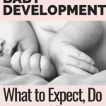 Baby Development - what to expect, do, and buy