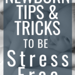 Tips and tricks for stress free newborn days