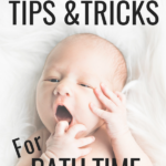 Tips and tricks for bath time with newborn